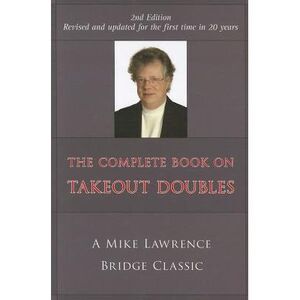 Complete Book on Takeout Doubles (2nd Edition) (Revised): A Mike Lawrence Bridge